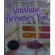Sunshine Becomes You